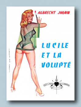 Lucile et la volupté / Albrecht Jhonn - Les Presses de la Nuit 1957