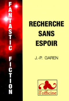 Recherche sans espoir / Jean-Pierre Garen - L'officine (2003)
