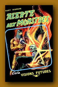 Visions Futures 6 : Alerte Aux monstres / Kurt Wargar (Kurt Steiner)