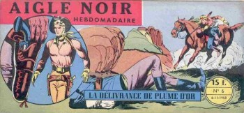 Aigle Noir N: 6 La délivrance de Plume d'or (Novembre 1958 ).